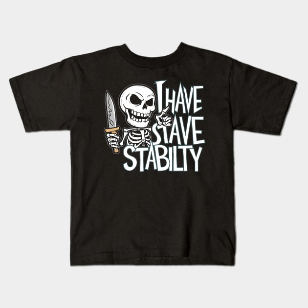 New I Have Stability Kids T-Shirt by AlishaAycha